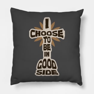 I Choose To Be In Good Side - Jesus Christ Pillow