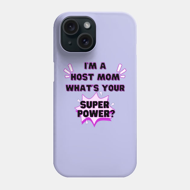 Host mom superpower Phone Case by Wiferoni & cheese