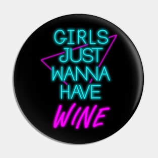 Girls Just Wanna Have Wine Pin