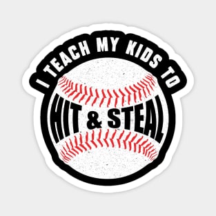 I Teach My Kids to Hit and Steal Magnet