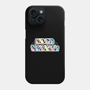 Never Look Back Phone Case