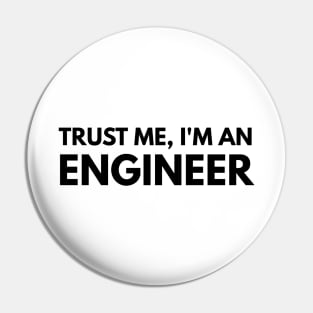 Trust Me, I'm An Engineer Pin