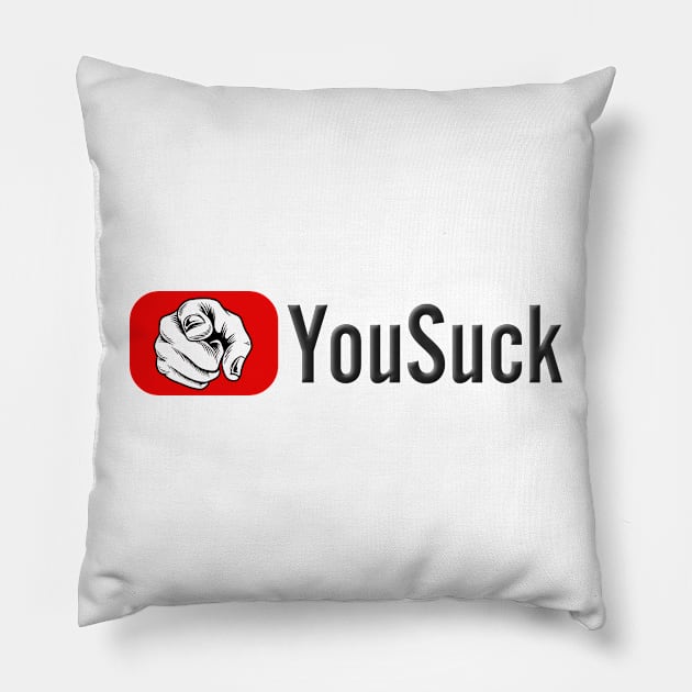 YouSuck Pillow by ILLannoyed 