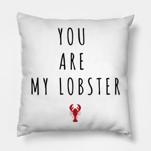 You Are My Lobster - Valentines Day Quotes Pillow