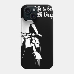 LIfe is better with Vespa Phone Case