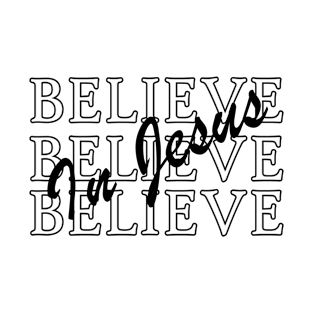 Believe In Jesus T-Shirt