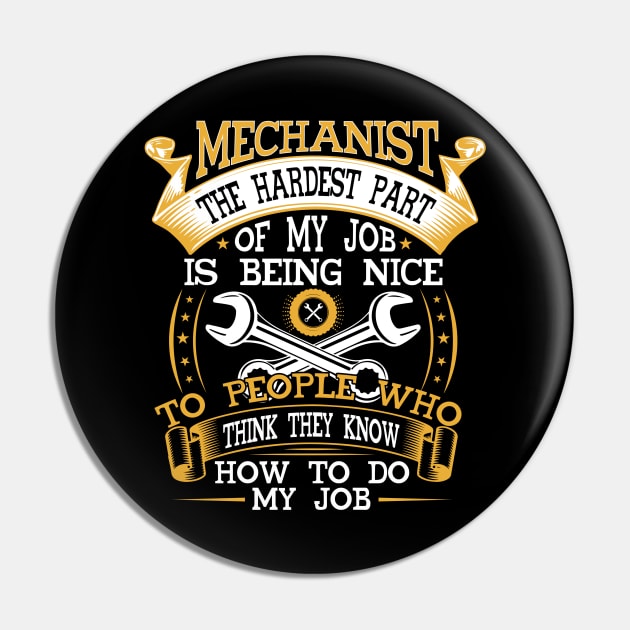 MECHANIST THE HARDEST PART OF MY JOB IS BEING NICE TO PEOPLE WHO THINK THEY KNOW HOW TO DO MY JOB Pin by Novelty Depot