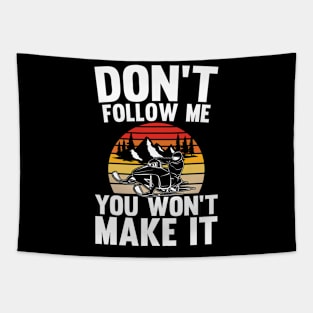 Don't Follow Me You Won't Make It - Funny Snowmobile Tapestry