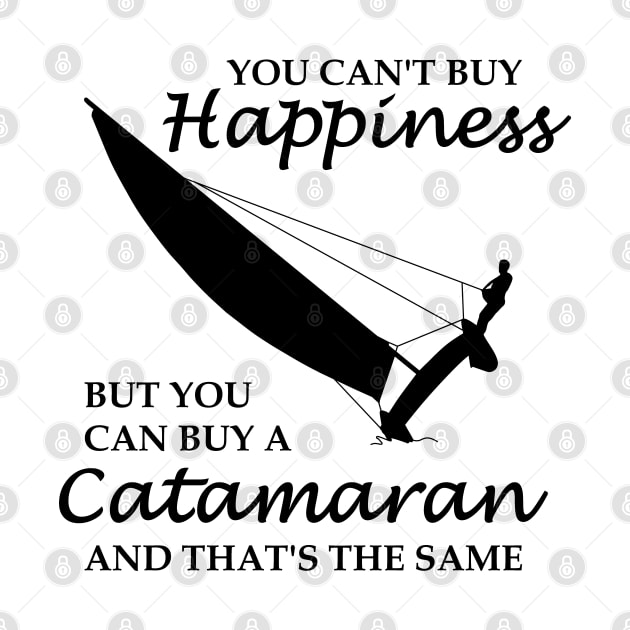  buy you can buy a catamaran. And that's the same thing. All sailors and sailing fans know: sailing means pure happiness. by der-berliner