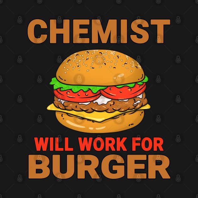 Chemist Funny Burger Lover Design Quote by jeric020290