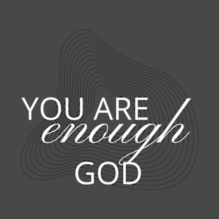 You are enoough T-Shirt