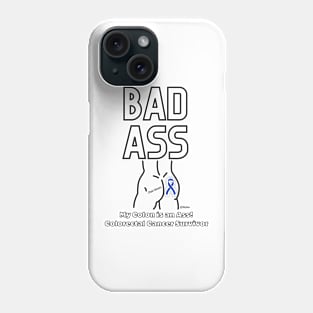 Badass - My Colon is an asshole - Colorectal Cancer Survivor - Black Writing Phone Case