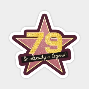 79th Birthday Gifts - 79 Years old & Already a Legend Magnet