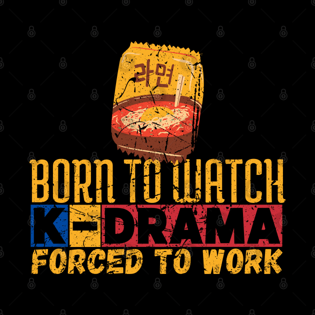 Born To Watch K-Drama Forced To Work by maxdax