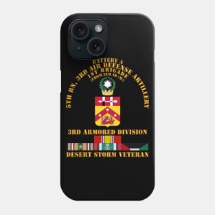 Btry A, 5th Bn, 3rd ADA - 3rd Armored Div - Desert Storm Veteran Phone Case