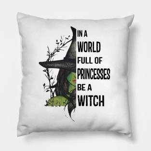 In A World Full Of Princesses Be A Witch T-Shirt - Halloween Witch Cat Lover T-Shirt - Halloween Princess Witch T-shirt - Be A Witch Funny Halloween T-Shirt Pillow