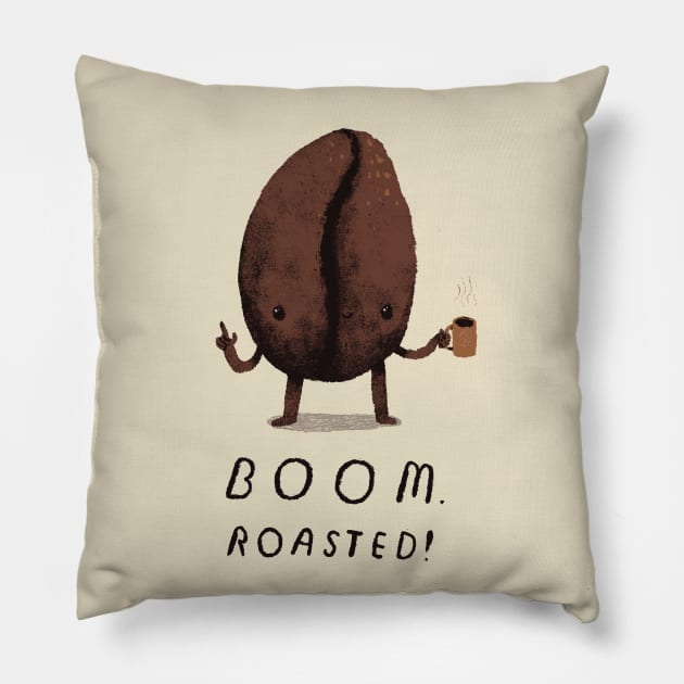 boom. roasted! Pillow by Louisros