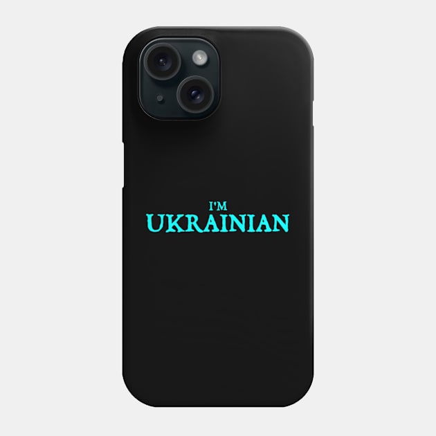 I'm Ukrainian Phone Case by  hal mafhoum?