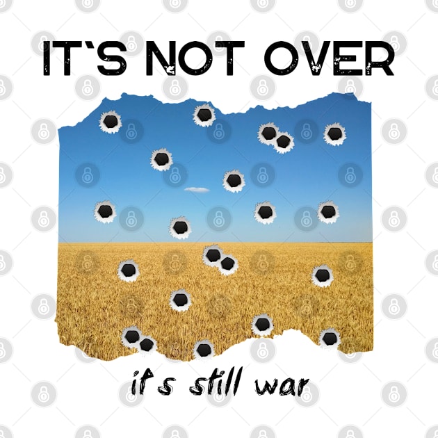 it`s still war. it`s not over by TigrArt