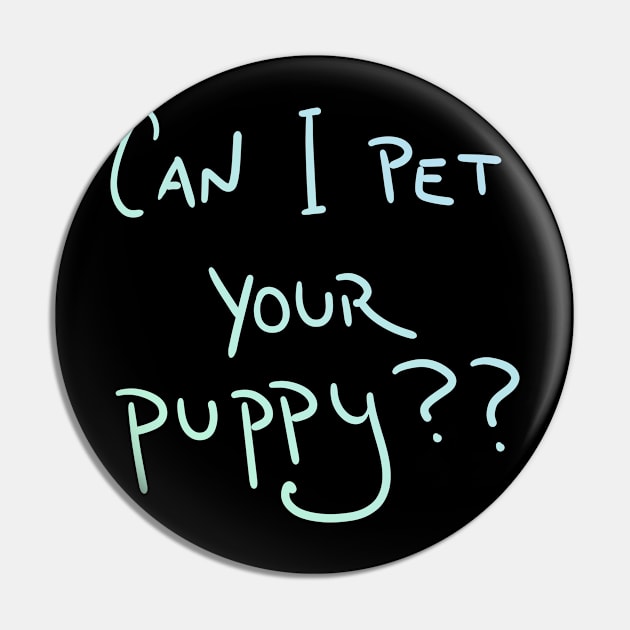 Can I Pet Your Puppy?? (Pastel) Pin by KelseyLovelle