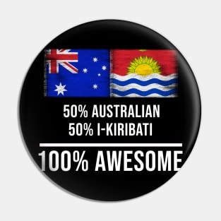 50% Australian 50% I-Kiribati 100% Awesome - Gift for I-Kiribati Heritage From Kiribati Pin