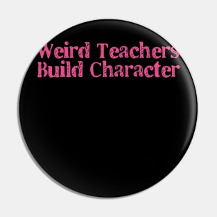 Weird Teachers Build Character Leopard Retro Funny Teacher Pin