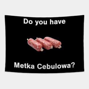 Do You Have Metka Cebulowa? Tapestry