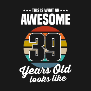 Vintage This Is What An Awesome 39 Years Old Looks Like T-Shirt