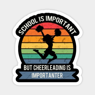School is important but cheerleading is importanter Magnet