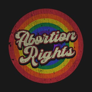 Abortion Rights - RAINBOW T-Shirt