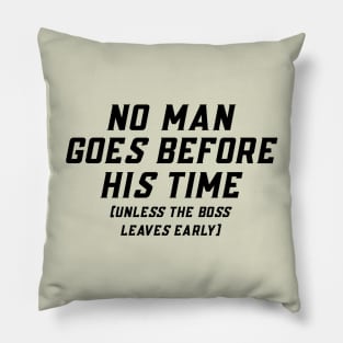 No Man goes before his time Pillow