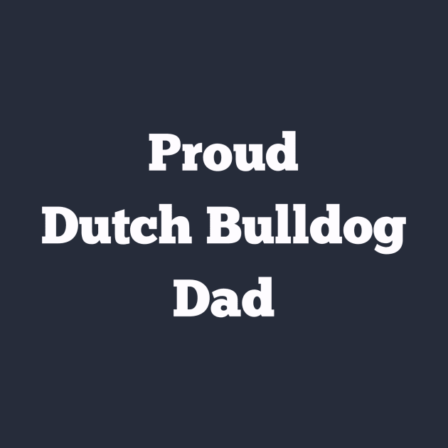 Proud Bull Dog Dad by Z And Z