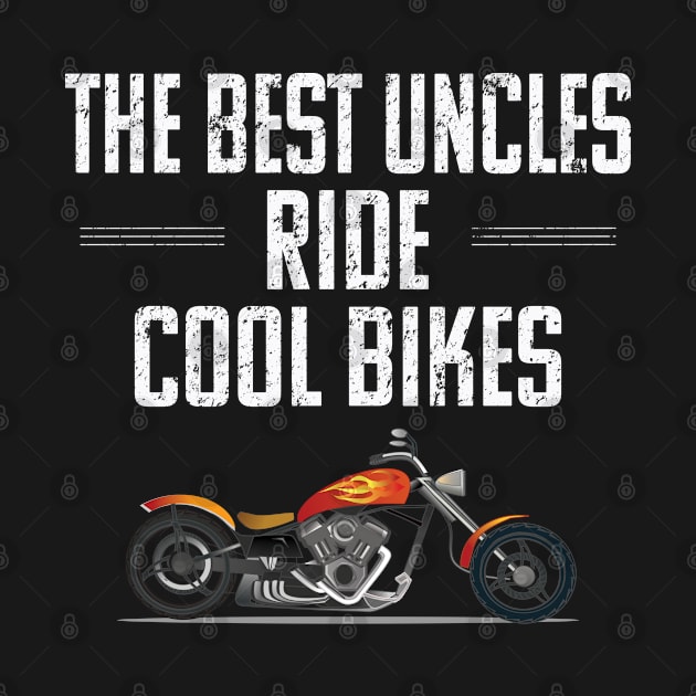 Uncle - The Best Uncles Ride Cool Bikes by Kudostees