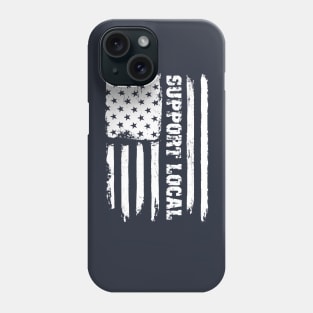 Support Local United States Flag Phone Case