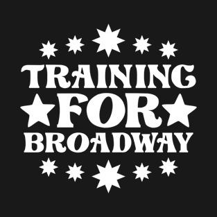 Training For Broadway T-Shirt