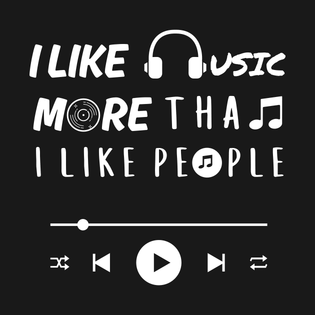 I like music more than people. (White) by Chrislkf