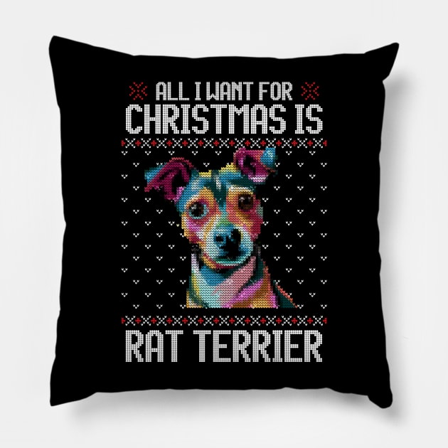 All I Want for Christmas is Rat Terrier - Christmas Gift for Dog Lover Pillow by Ugly Christmas Sweater Gift