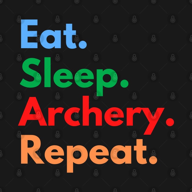 Eat. Sleep. Archery. Repeat. by Eat Sleep Repeat