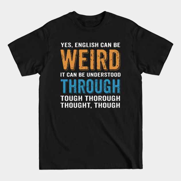 Discover English Can Be Weird Funny Shirt For Grammar Teacher - English Teacher - T-Shirt