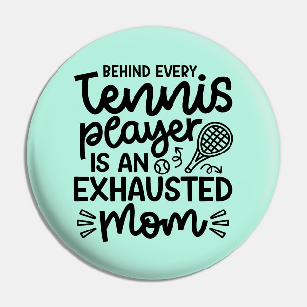 Behind Every Tennis Player Is An Exhausted Mom Cute Funny Pin by GlimmerDesigns