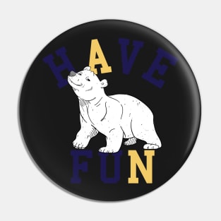 Have Fun bear Pin