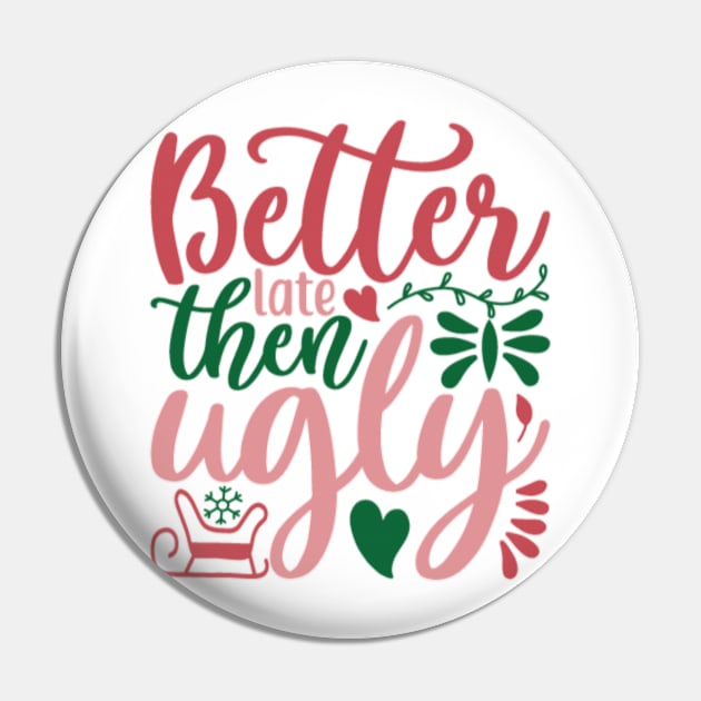 Better Late Then Ugly Pin by APuzzleOfTShirts