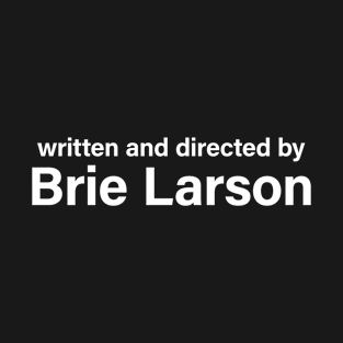 Written and Directed by Brie Larson T-Shirt