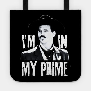 Im in my prime, doc holliday, tombstone Tote