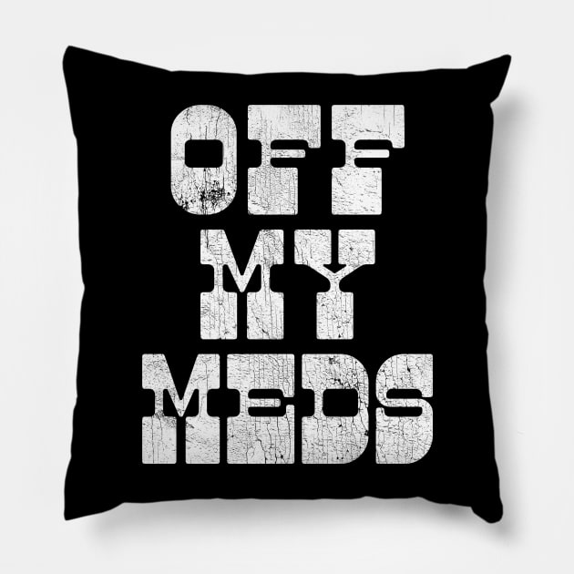Off My Meds Pillow by DankFutura