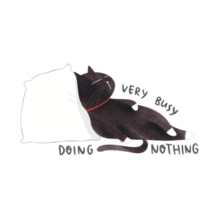 Very busy doing nothing T-Shirt