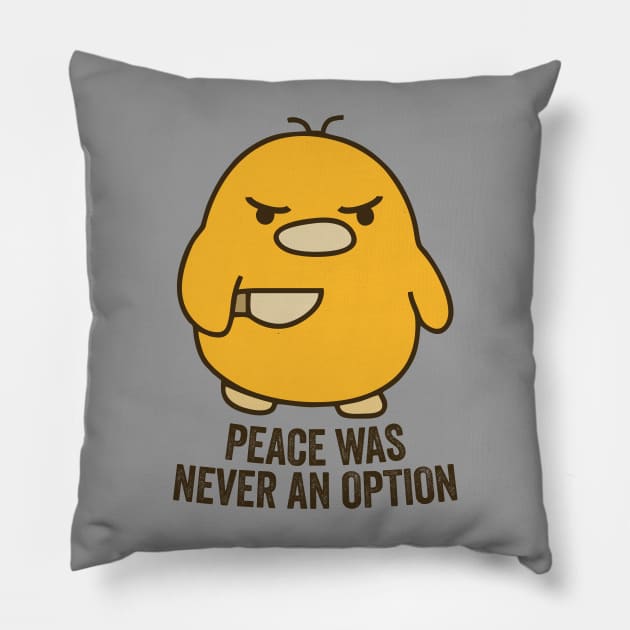 I Choose Violence - Peace Was Never an Option Pillow by The Kenough