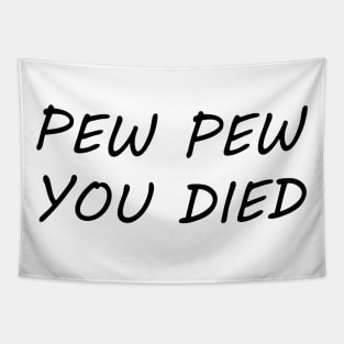 Pew Pew You Died Tapestry