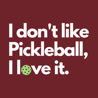 I don't like Pickleball T-Shirt