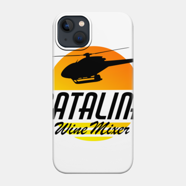 Catalina Wine Mixer - Catalina Wine Mixer - Phone Case